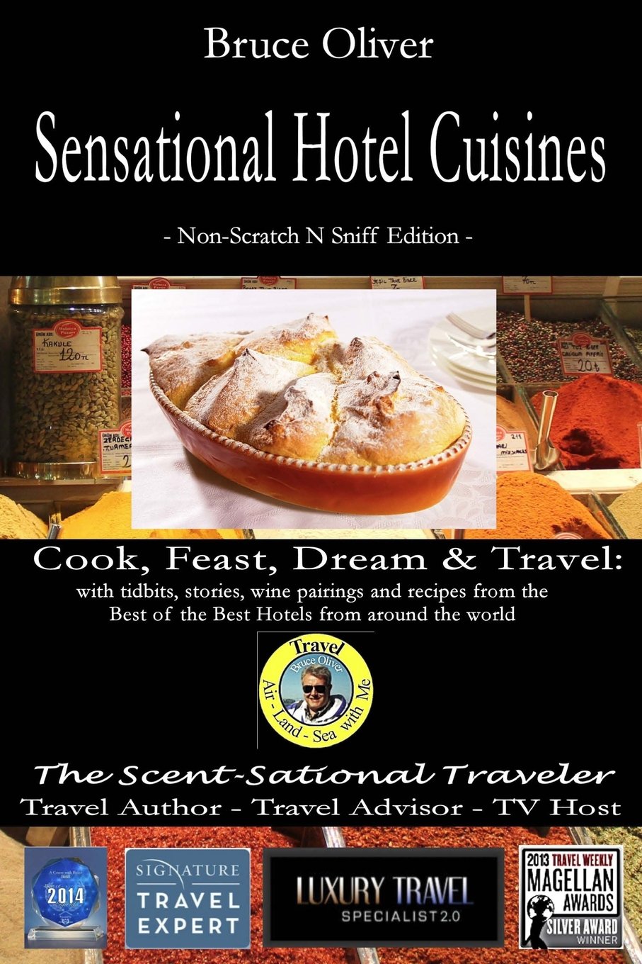 Sensational Hotel Cuisines - Cook, Feast, Dream & Travel: with tidbits, stories, wine pairings and recipes from the Best of the Best Hotels from around the world Cooking & Enjoying