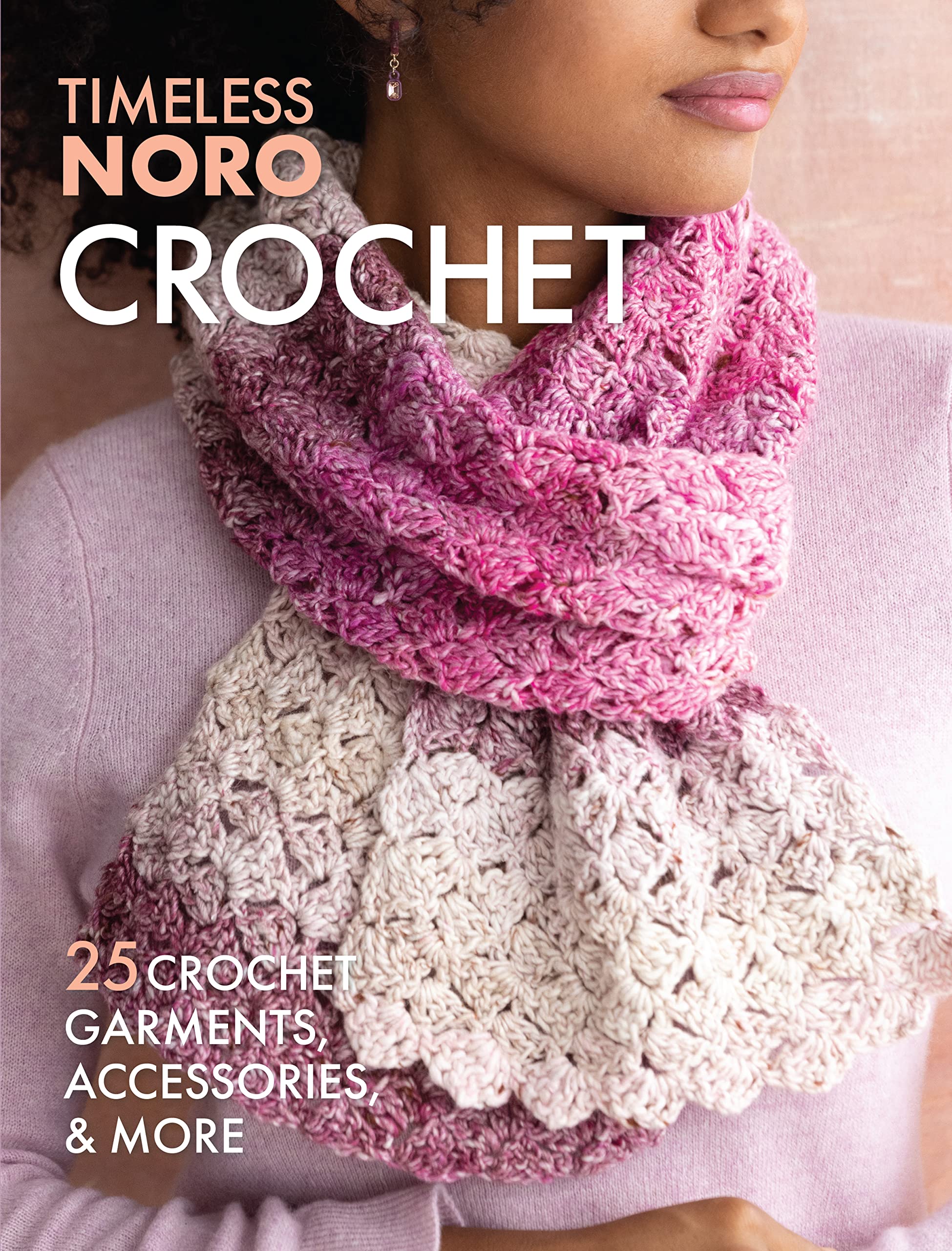 Crochet: 25 Crochet Garments, Accessories, & More (Timeless Noro) Hobbies & Crafts