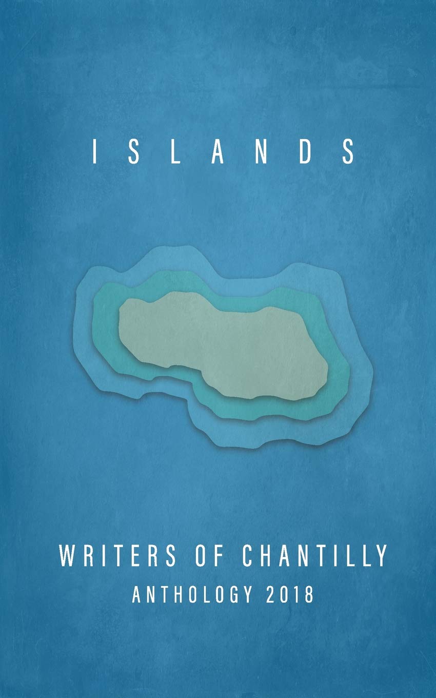 Islands: Writers of Chantilly Anthology 2018 Contemporary literature