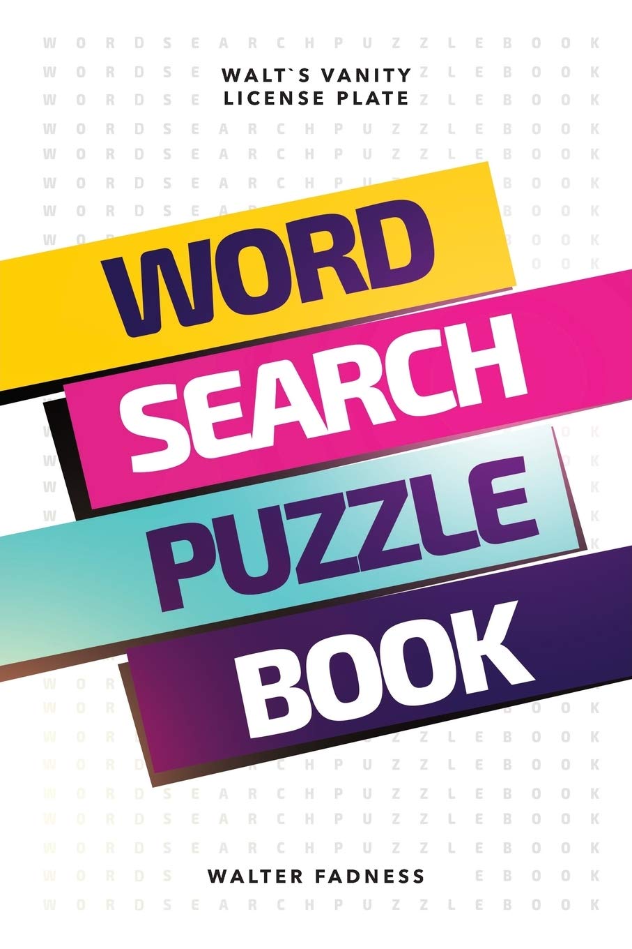 Word Search Puzzle Book: Walt's Vanity License Plate Leisure & Fun