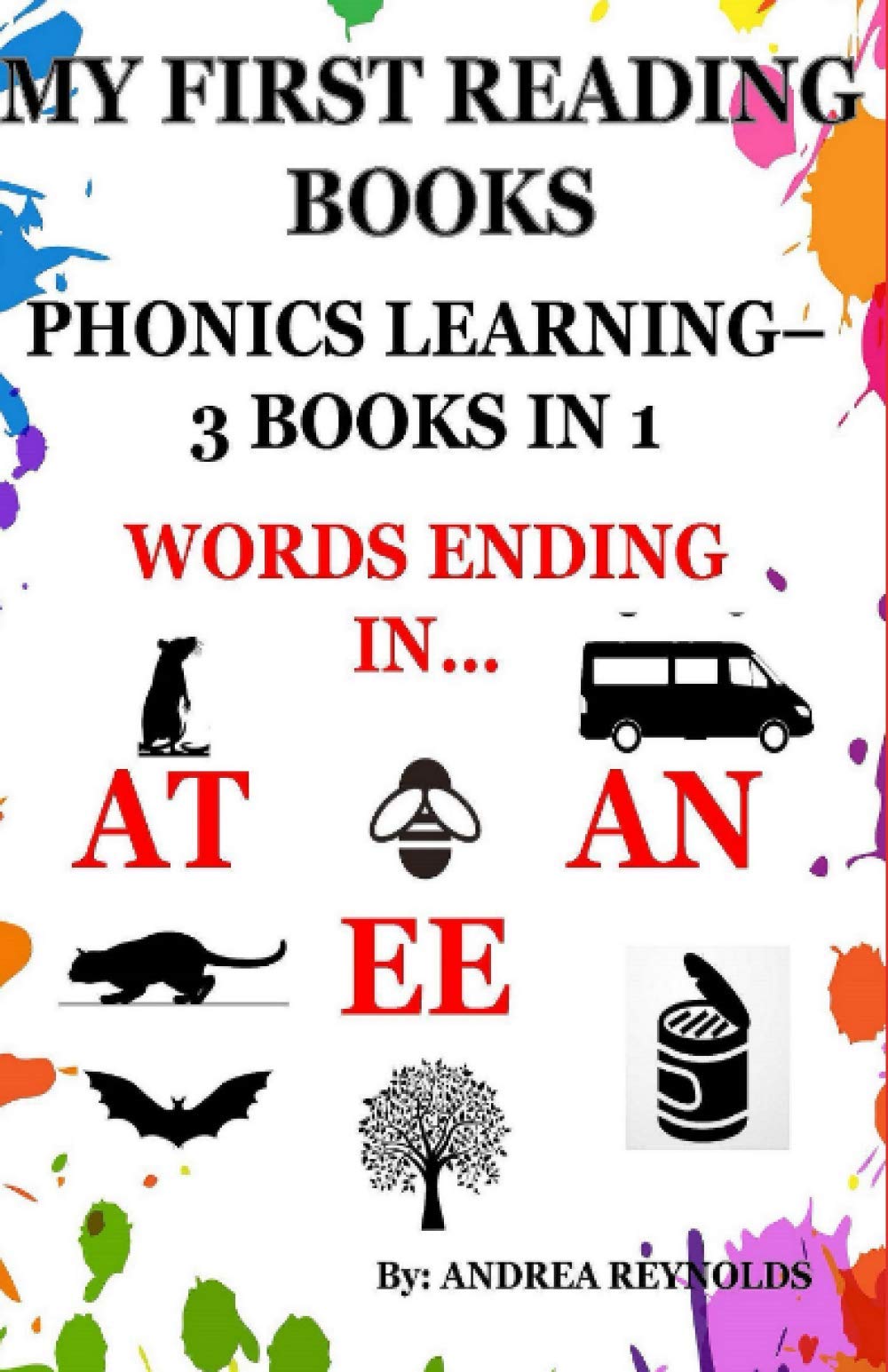 MY FIRST READING BOOKS: PHONICS LEARNING – 3 BOOKS IN 1: – WORDS ENDING IN…AT, EE, & AN Novels & Short Stories