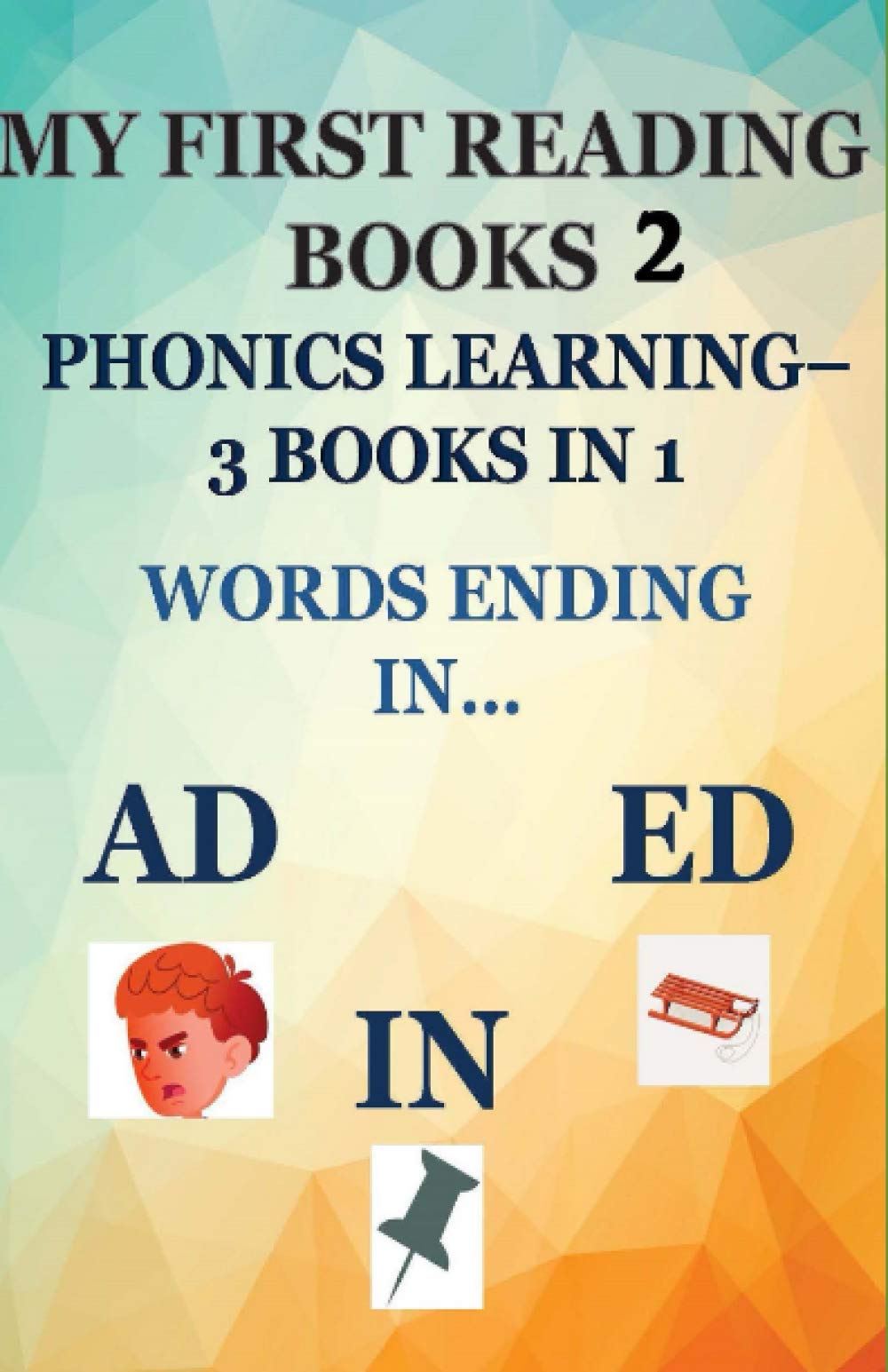 MY FIRST READING BOOKS 2: PHONICS LEARNING – 3 BOOKS IN 1 –: WORDS ENDING IN…AD, IN, & ED Study Guides