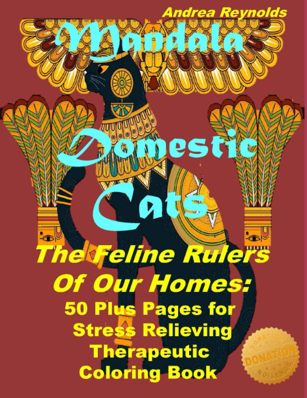 Mandala Domestic Cats The Feline Rulers Of Our Homes: 50 Plus Pages for Stress Relieving Therapeutic Coloring Book Film, Art & Culture