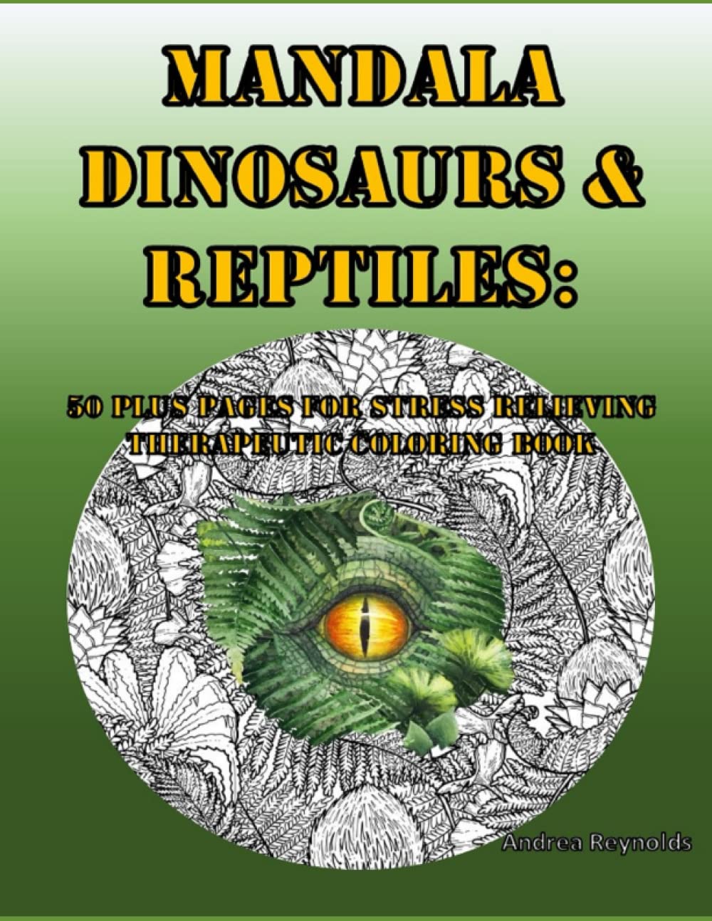 Mandala Dinosaurs & Reptiles: 50 Plus Pages for Stress Relieving Therapeutic Coloring Book Hobbies & Crafts