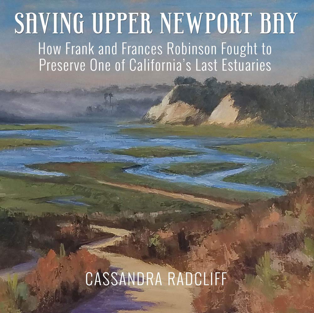 Saving Upper Newport Bay: How Frank and Frances Robinson Fought to Preserve One of California's Last Extuaries: How Frank and Frances Robinson Fought to Preserve One of California's Last Estuaries Mathematics