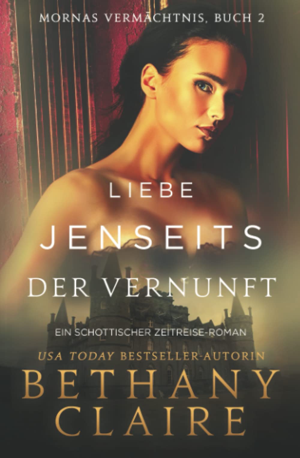 Liebe Jenseits Der Vernunft - Ein-Schottischer Zeitreise-Roman (Mornas Vermächtnis, Band 2) Historical Fiction