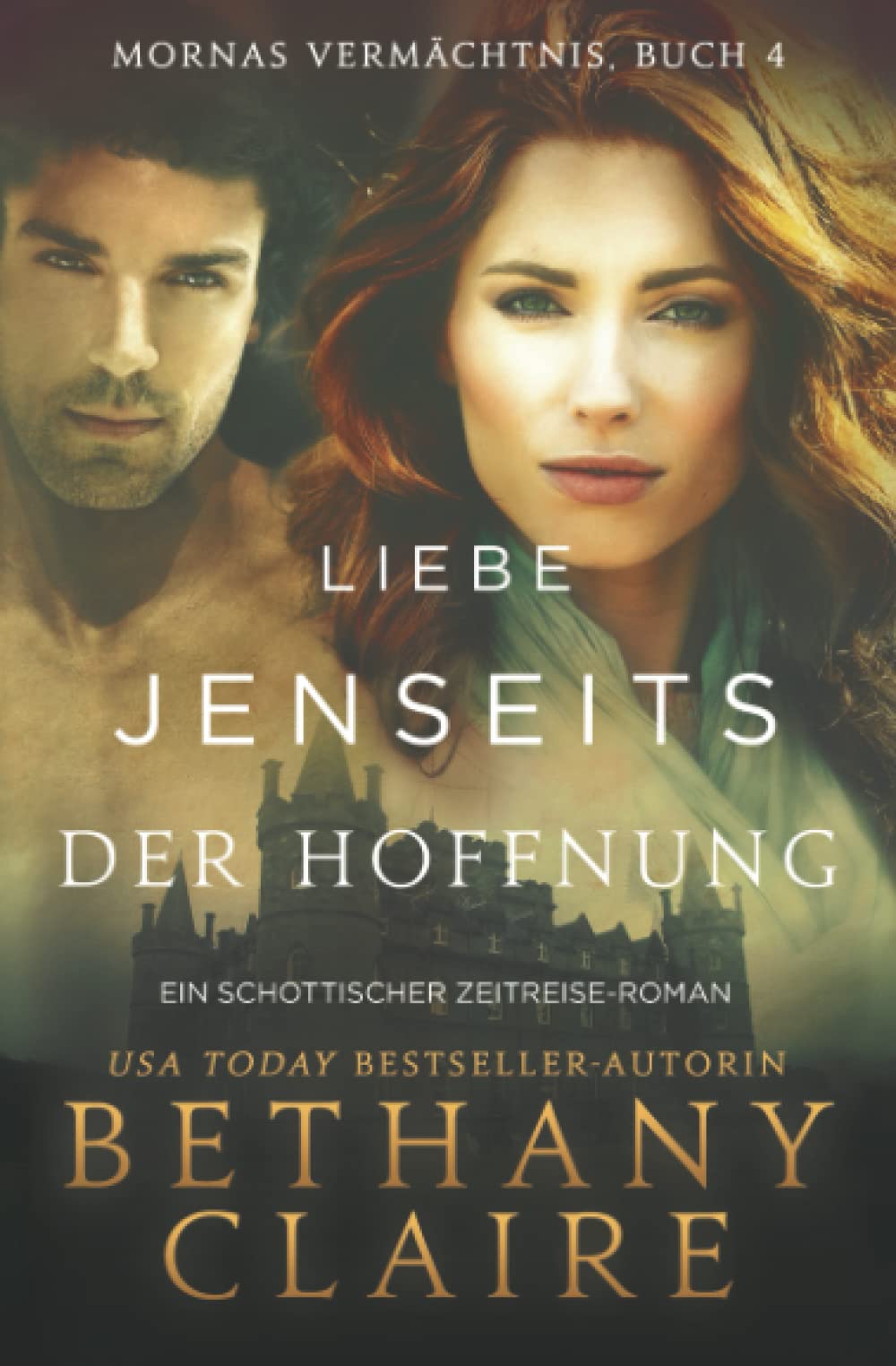 Liebe Jenseits Der Hoffnung - Ein-Schottischer Zeitreise-Roman (Mornas Vermächtnis, Band 4) Historical Fiction