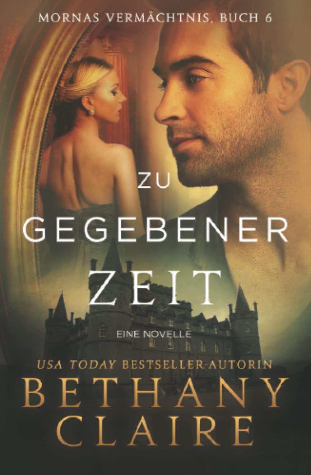 Zu Gegebener Zeit - Ein-Schottischer Zeitreise-Romanze (Mornas Vermächtnis, Band 6) Historical Fiction