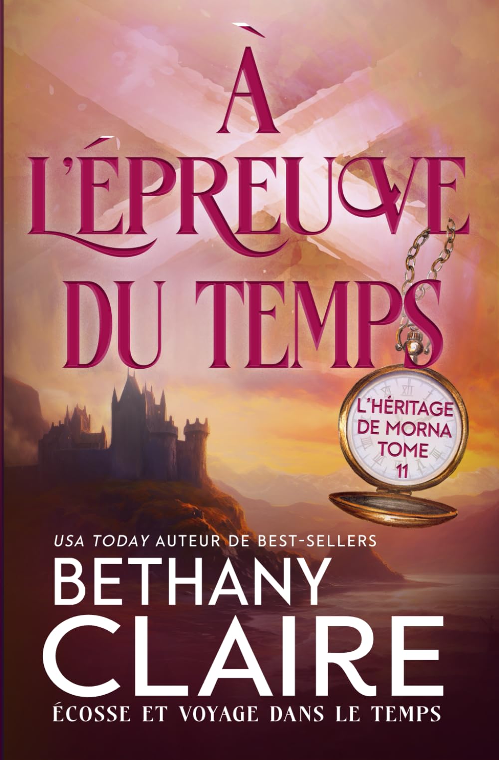 À l'épreuve du temps - Écosse et voyage dans le temps (Série L'Héritage de Morna, Band 11) Historical Fiction