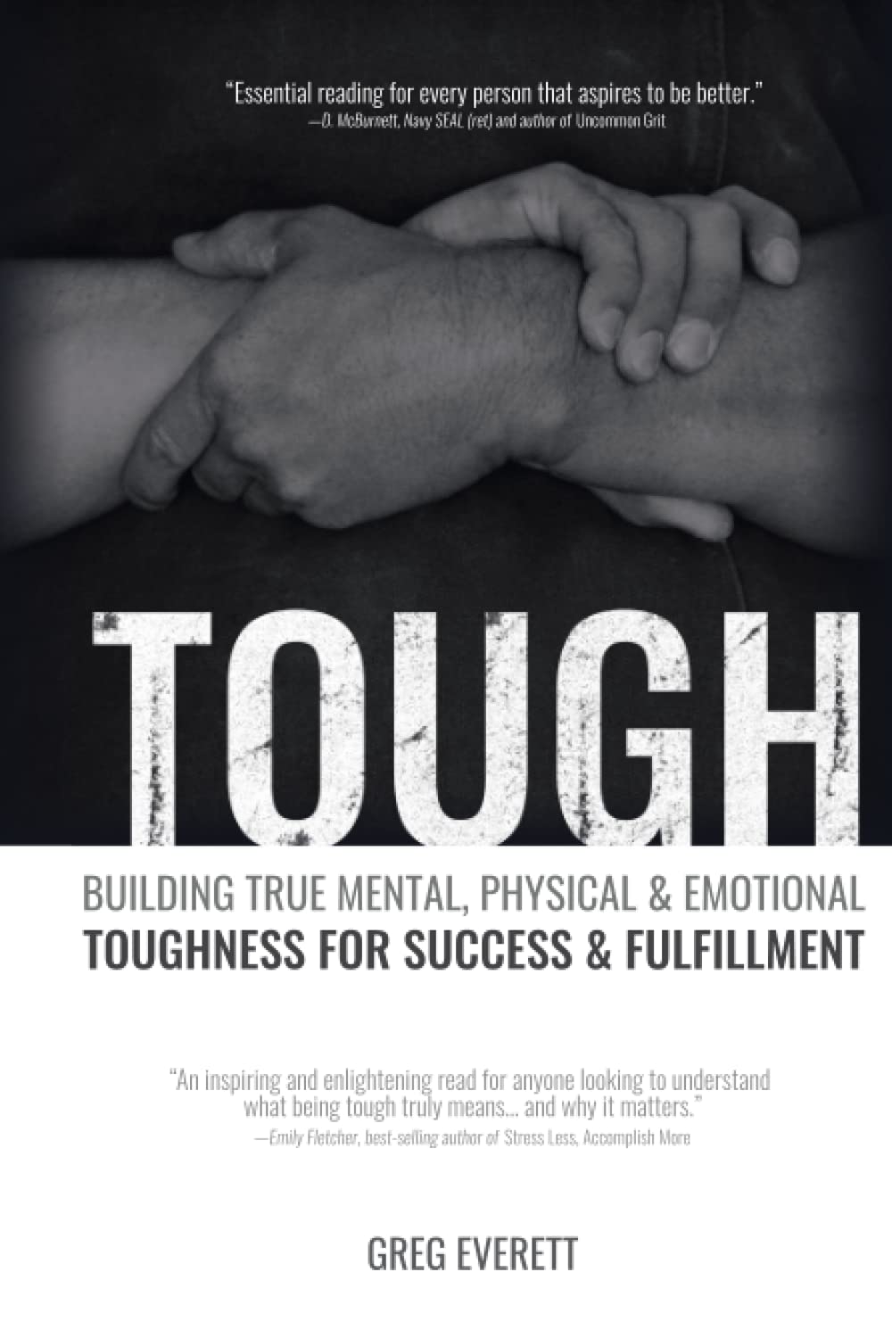 Tough: Building True Mental, Physical & Emotional Toughness for Success & Fulfillment: Building True Mental, Physical and Emotional Toughness for Success and Fulfillment Business, Finance & Career