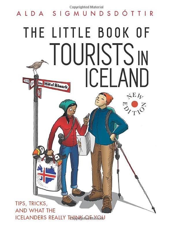 The Little Book of Tourists in Iceland: Tips, Tricks, and what the Icelanders Really Think of You Travel Guides