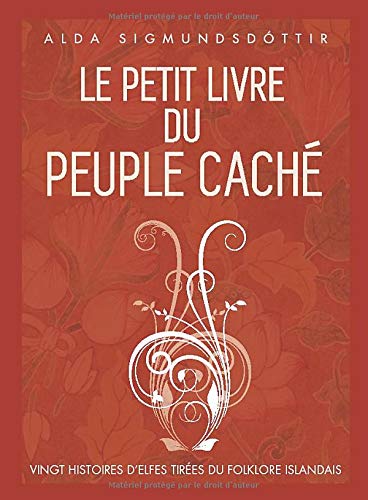 Le Petit Livre du Peuple Caché: Vingt histoires d'elfes tirees du folklore islandais Social Sciences