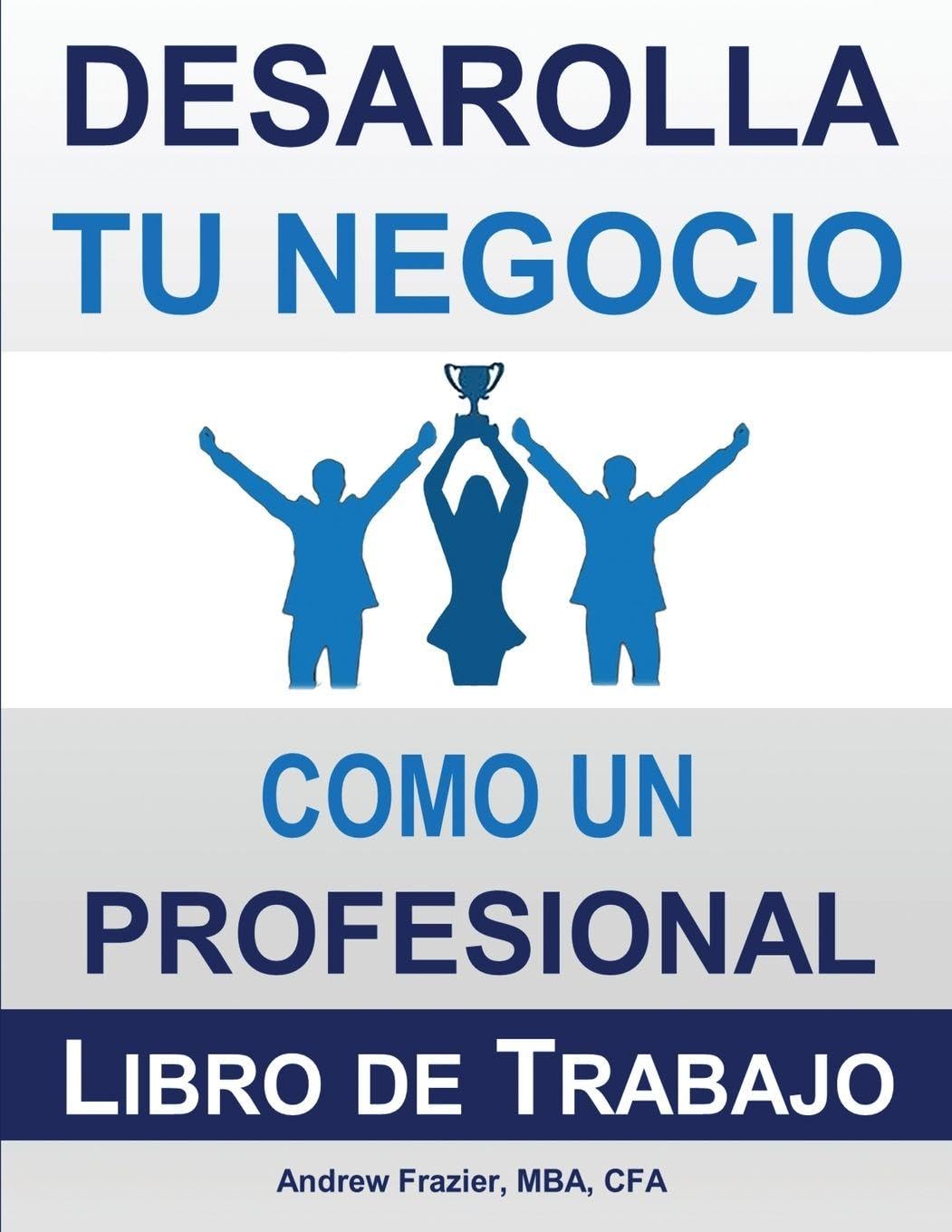 Desarrolla Tu Negocio Como un Profesional Business, Finance & Career