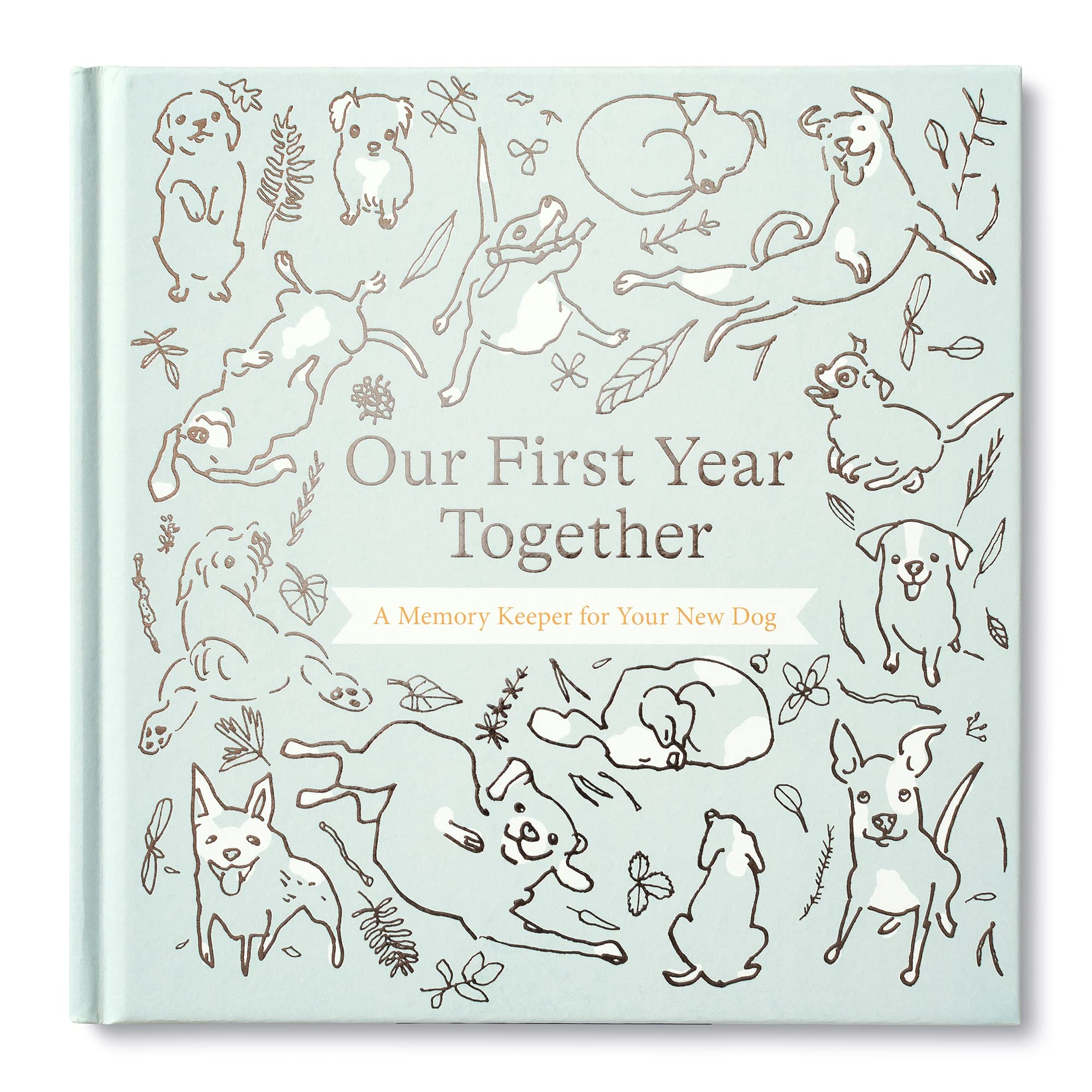 Our First Year Together: A Memory Keeper for Your New Dog Pets