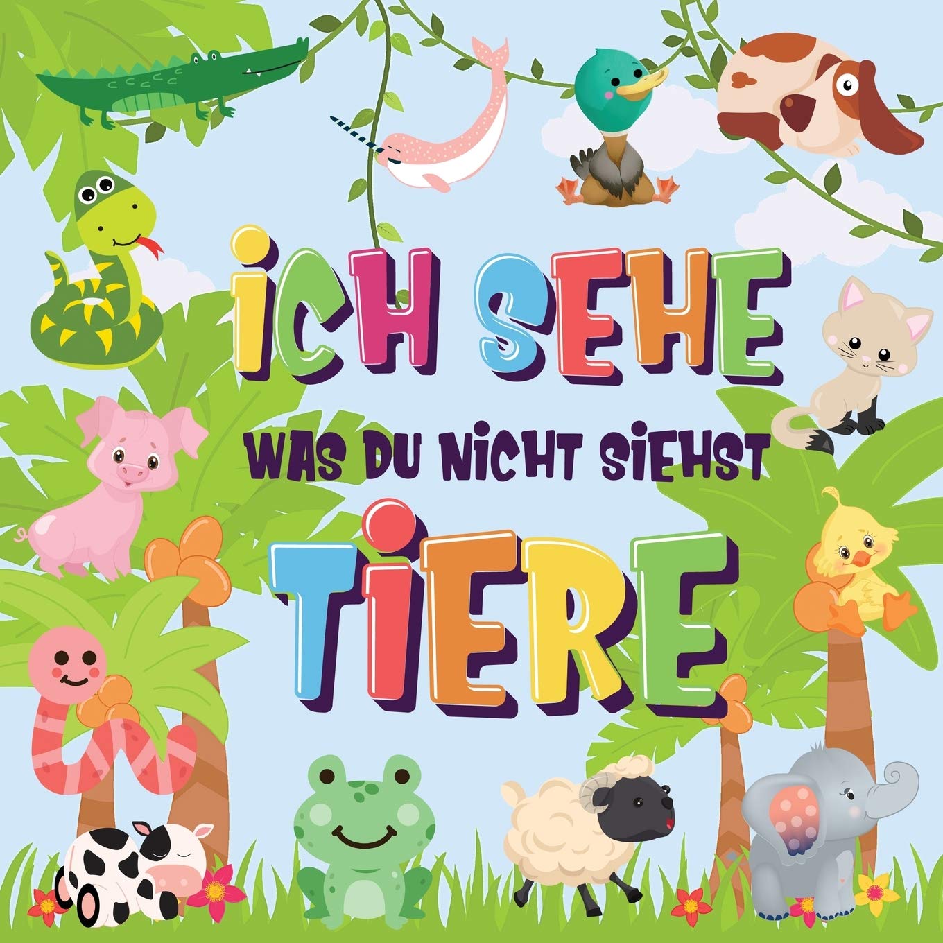 Ich sehe was du nicht siehst - Tiere: Kannst du das Tier erkennen, das mit ... beginnt? - Ein wirklich lustiges Suchspiel für 2-4 jährige Kinder! book