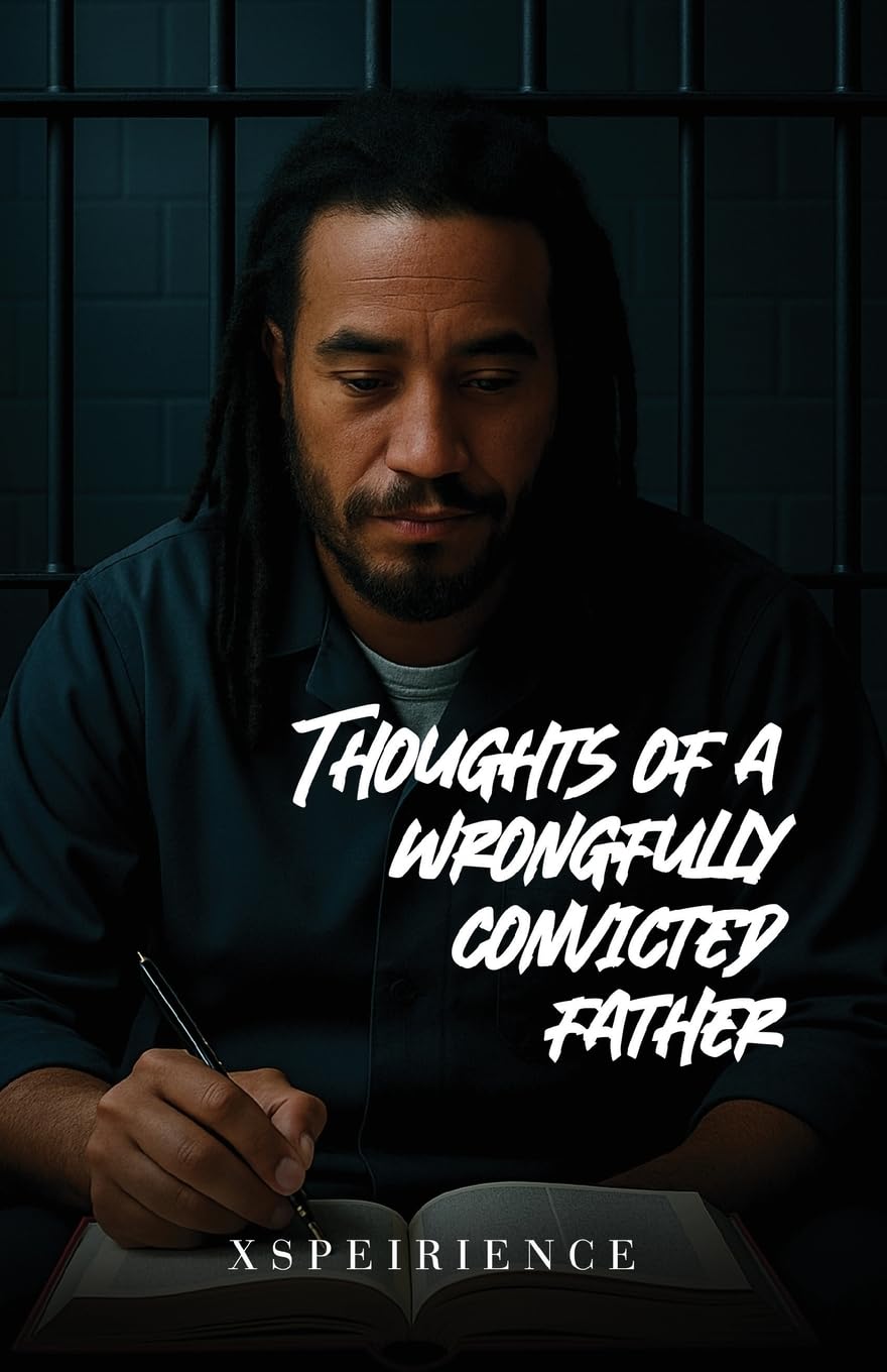 The Art, poems and thoughts of a wrongfully convicted father Poetry