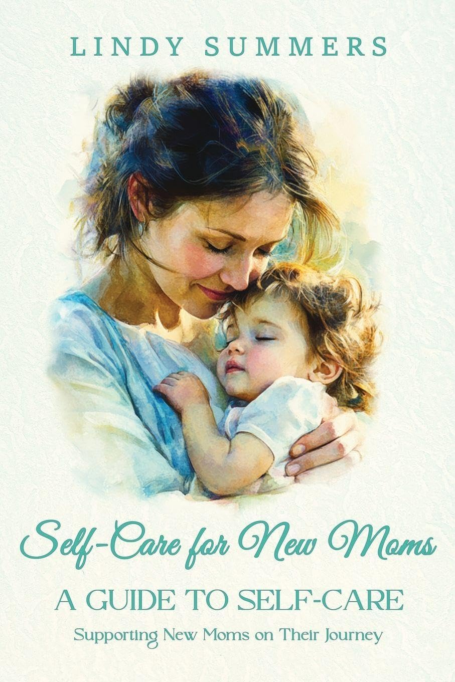 Self-Care for New Moms A Guide to Self-Care Parents & Children