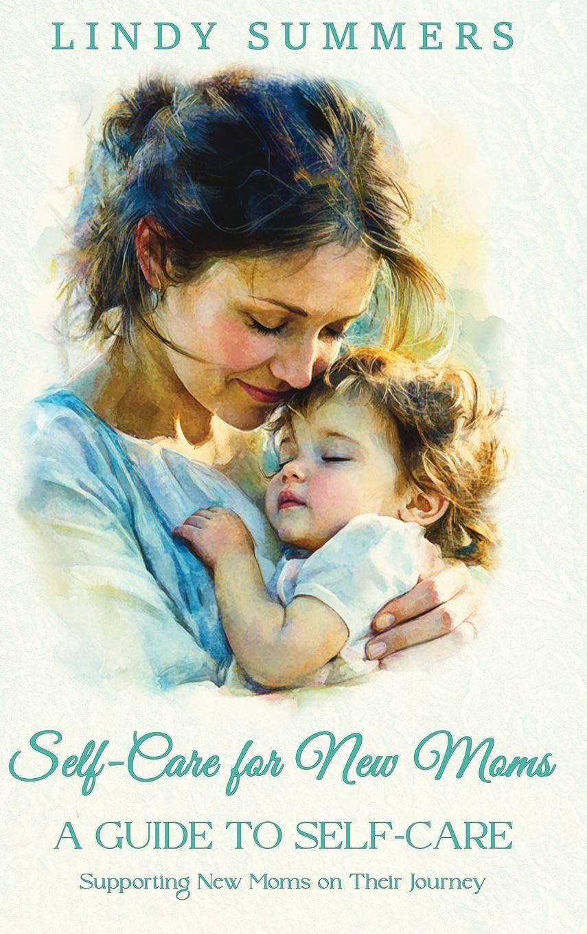 Self-Care for New Moms A Guide to Self-Care Parents & Children
