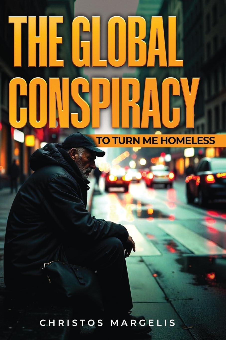 THE GLOBAL CONSPIRACY TO TURN ME HOMELESS Law