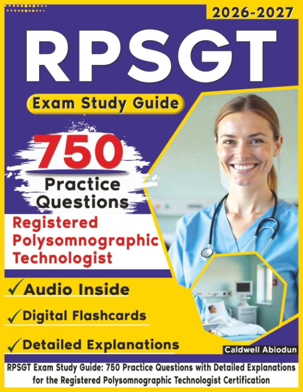 RPSGT Exam Study Guide: 750 Practice Questions with Detailed Explanations for the Registered Polysomnographic Technologist Certification Health, Nutrition & Fitness