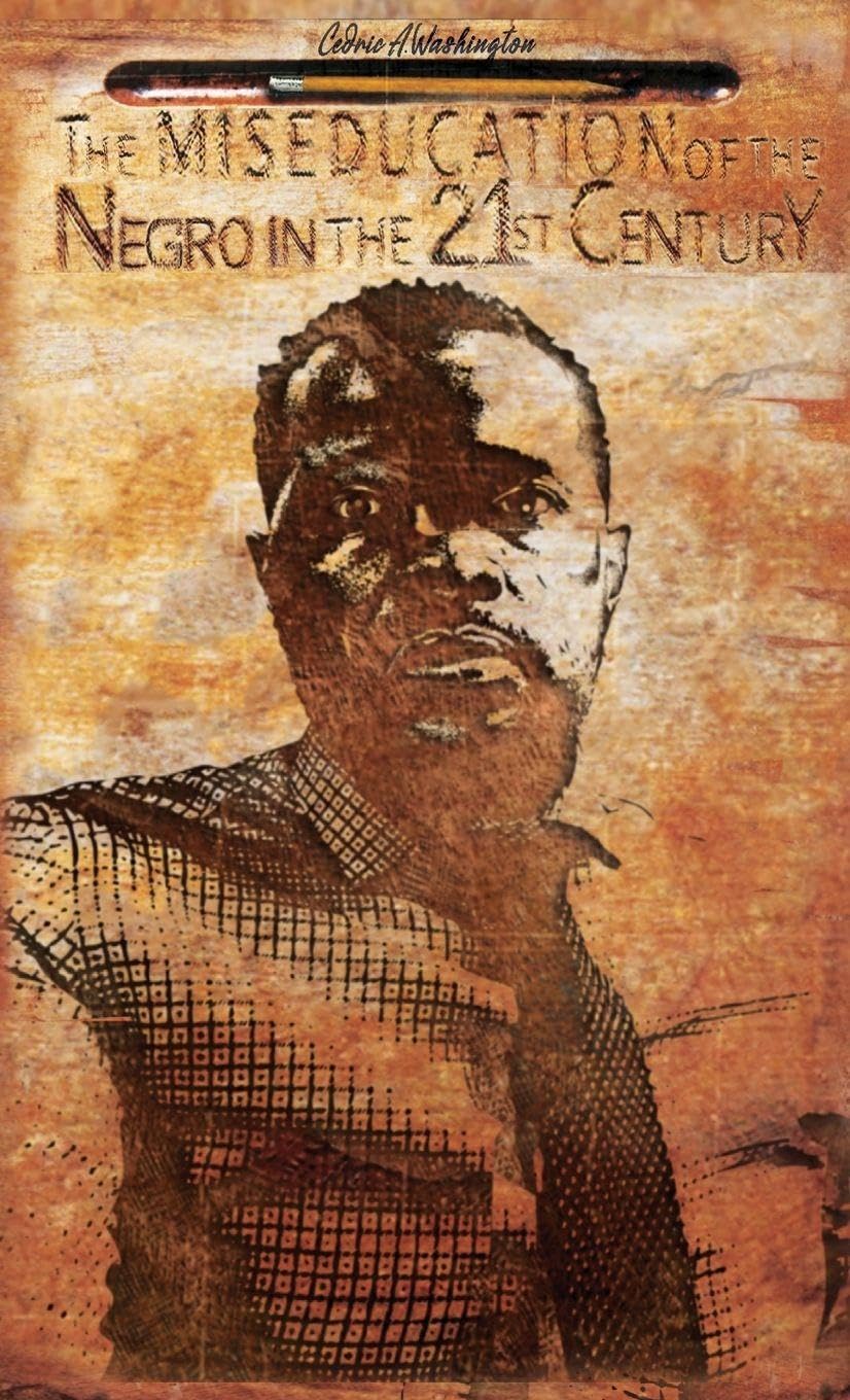 The MISEDUCATION of the Negro in the 21st Century Books