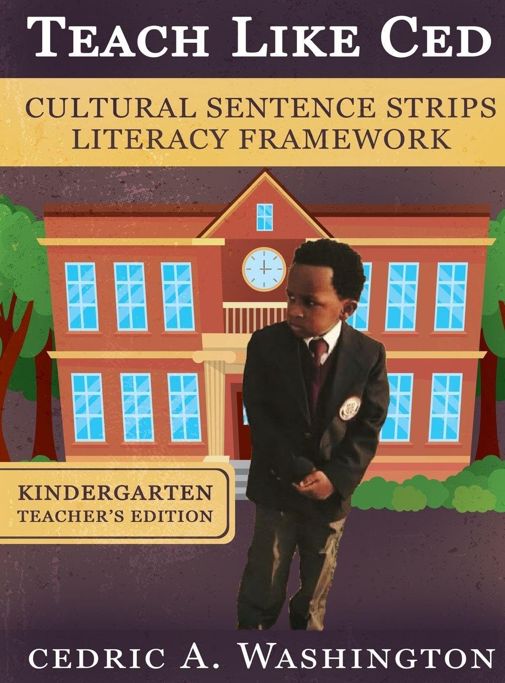 Teach Like Ced- Cultural Sentence Strips Literacy Framework (Teacher's Edition Kindergarten) Learning & Reference