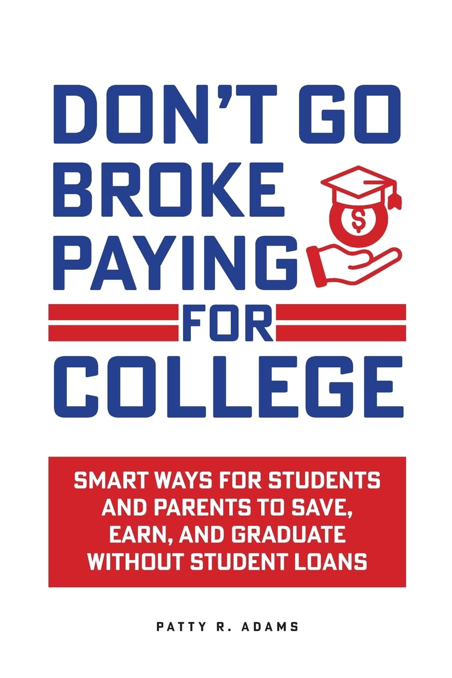 Don't Go Broke Paying for College Education & Training