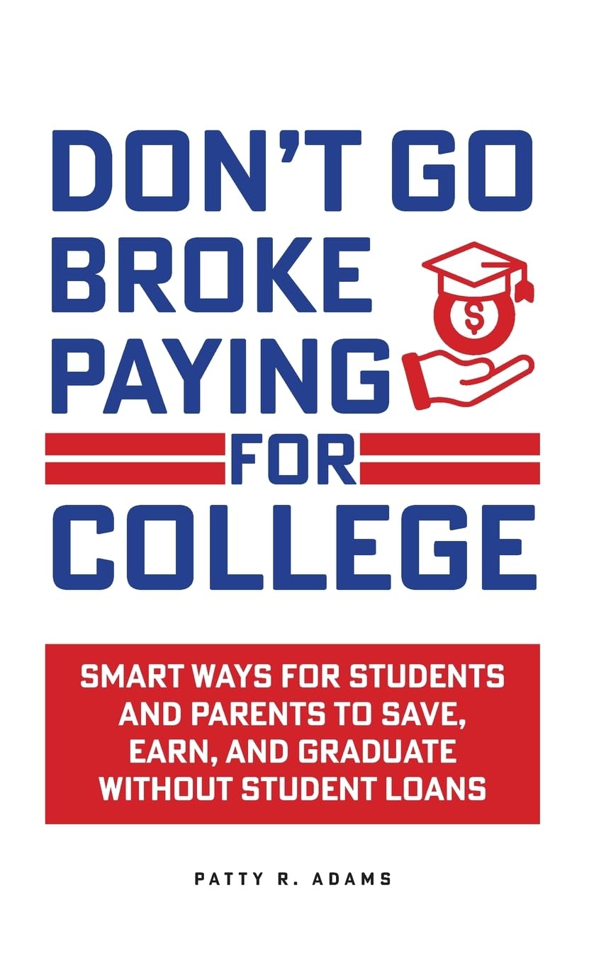 Don't Go Broke Paying for College Parents & Children