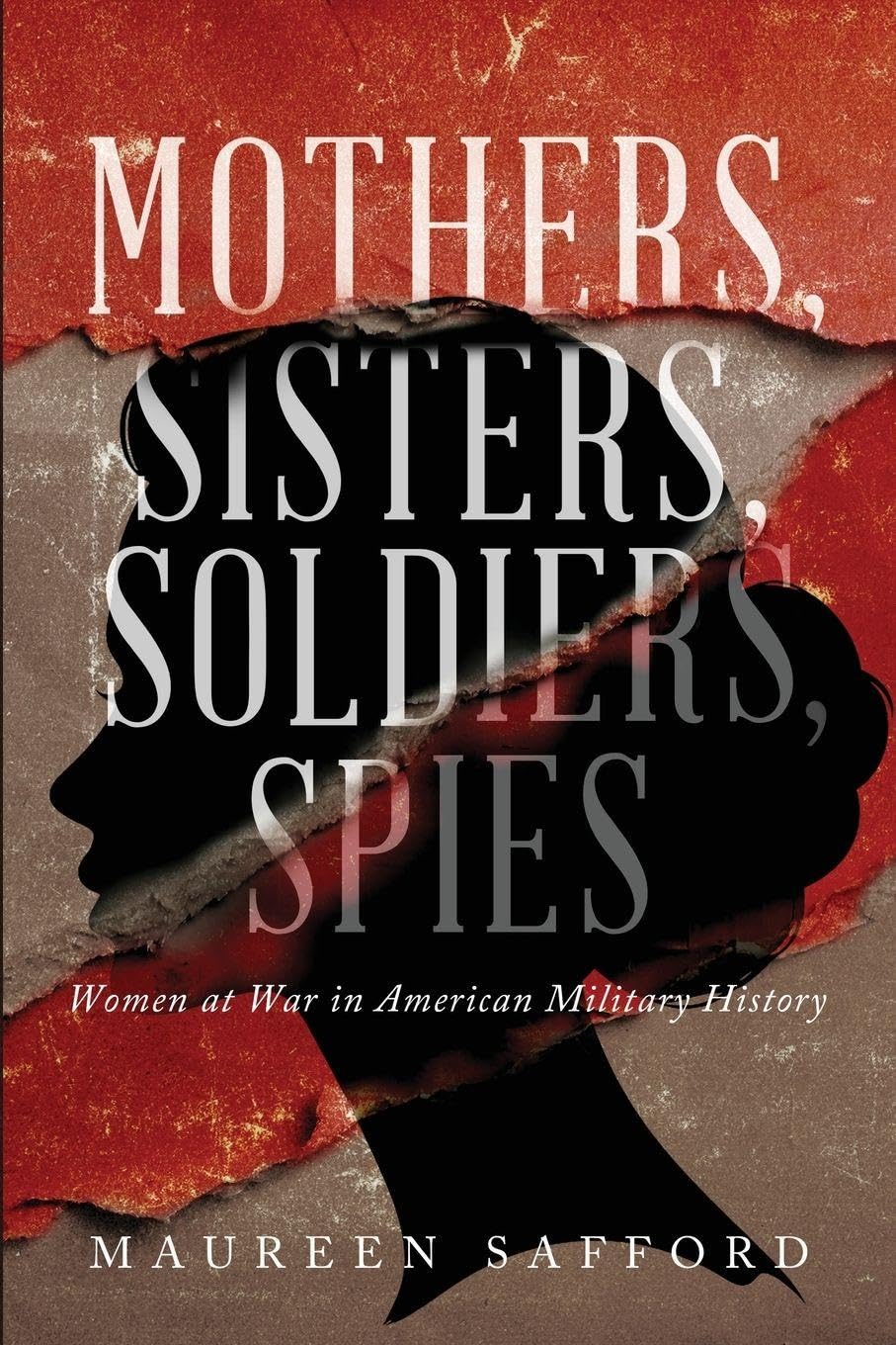 Mothers, Sisters, Soldiers, Spies Politics & History