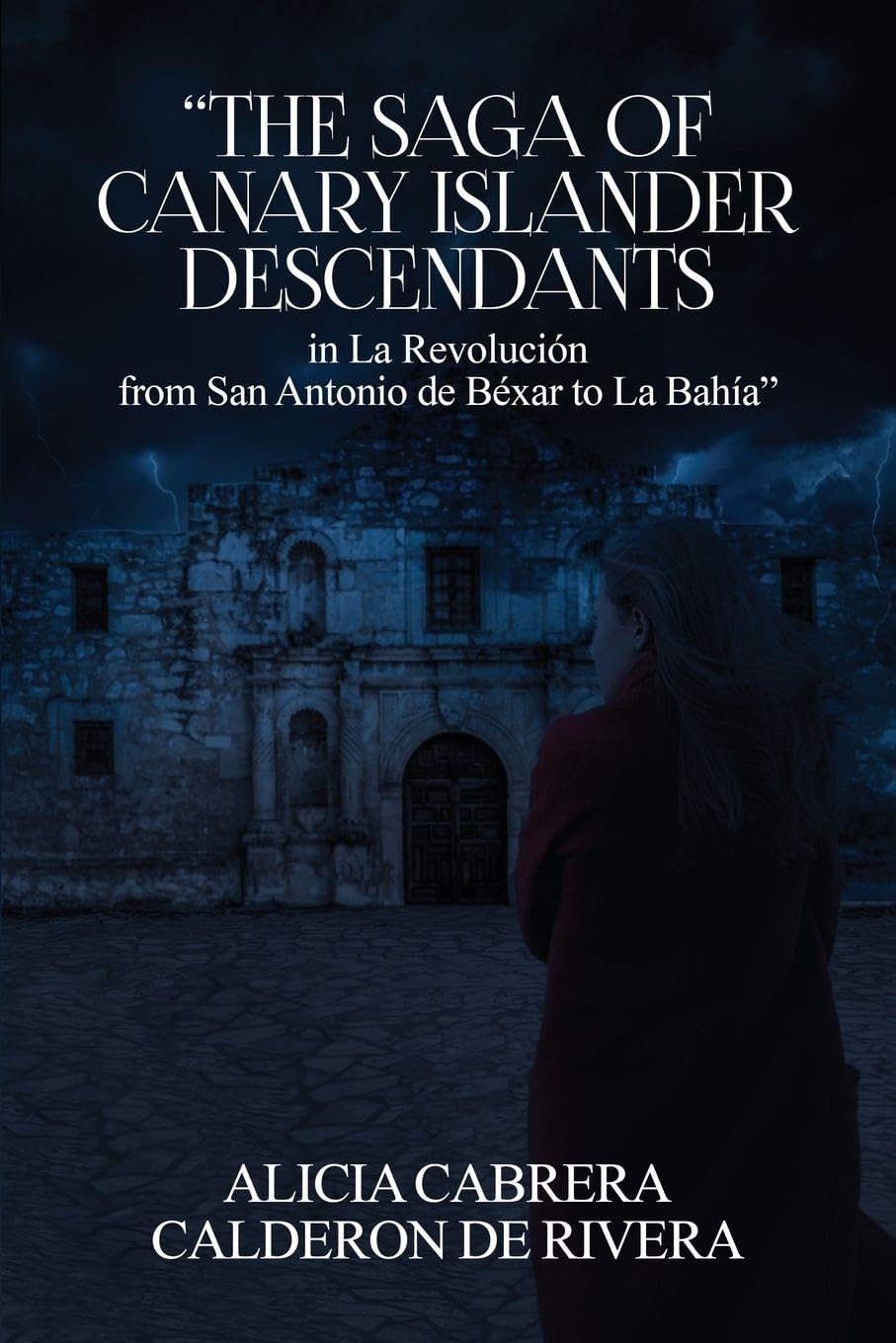 The Saga of Canary Islander Descendants in La Revolución from San Antonio de Béxar to La Bahía Politics & History