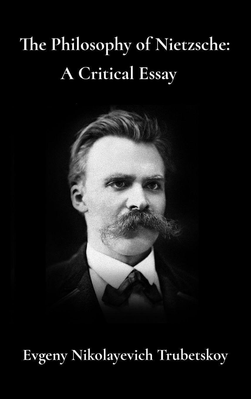 The Philosophy of Nietzsche A Critical Essay Philosophy
