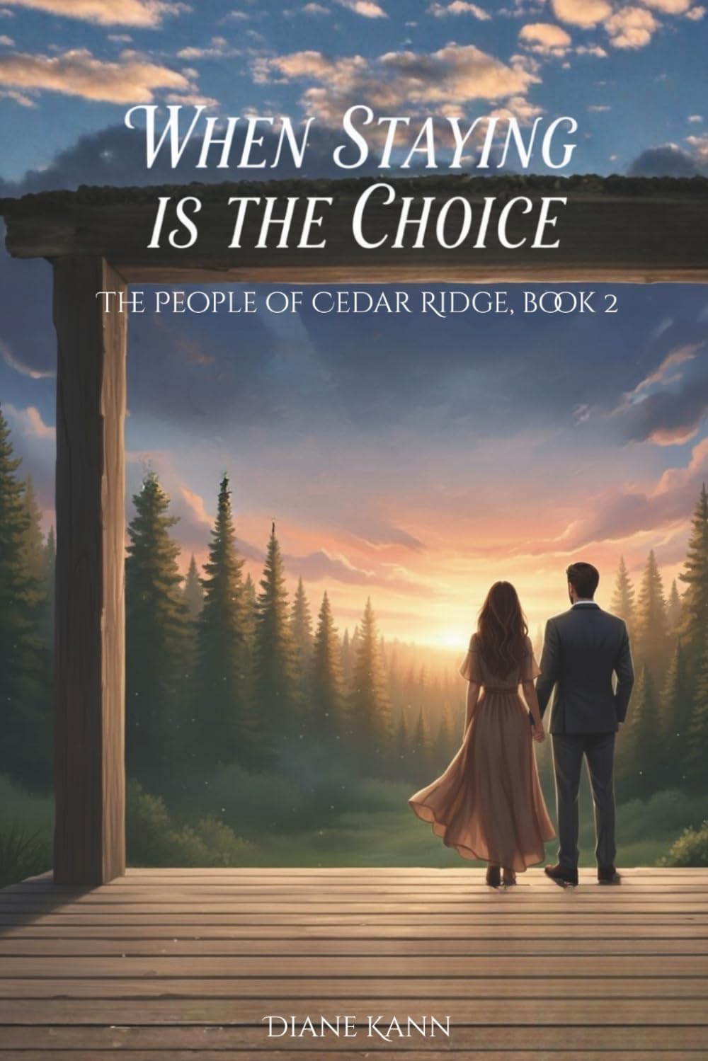 When Staying is the Choice (The People of Cedar Ridge, Band 2) Contemporary Romance