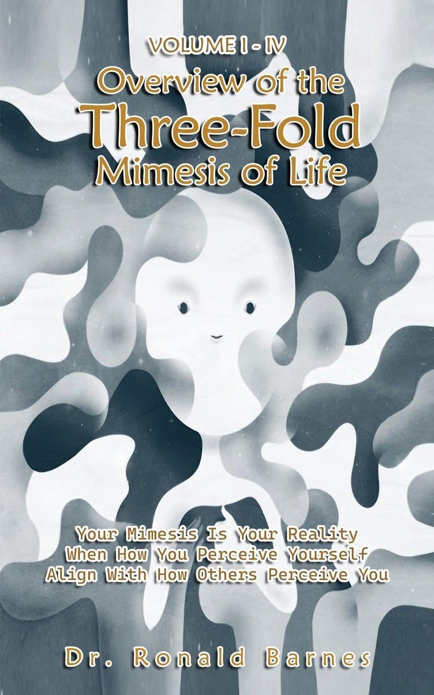 Volume I-IV Overview of the Three-Fold Mimesis of Life Learning & Reference