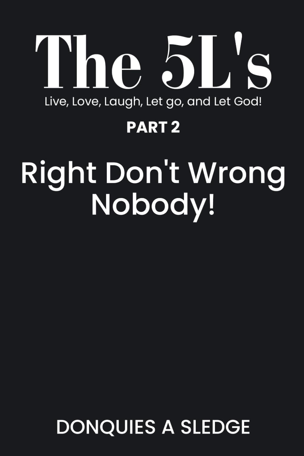 The 5L's Part 2 Live, Love, Laugh, Let go, and Let God! Business, Finance & Career