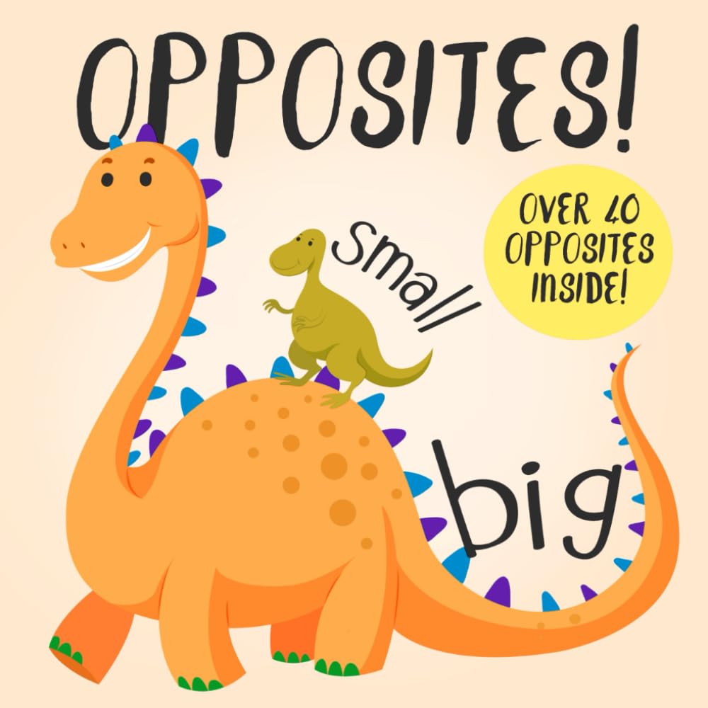 Opposites!: A Fun Early Learning Book for 2-4 Year Olds Non-fiction