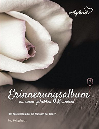 vollgeherzt: Erinnerungsalbum an einen geliebten Menschen: Das Ausfüllalbum für die Zeit nach der Trauer book