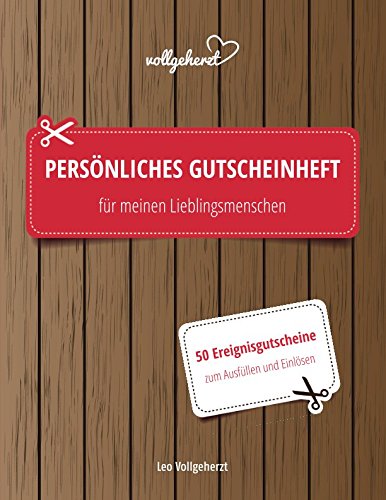 vollgeherzt: Persönliches Gutscheinheft für meinen Lieblingsmenschen: 50 Ereignisgutscheine zum Ausfüllen und Einlösen (vollgeherzt Gutscheinbuch, Band 22) Partnership & Love
