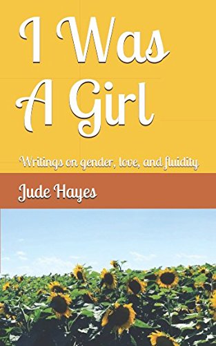 I Was A Girl: Writings on gender, love, and fluidity Poetry