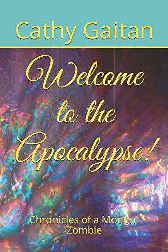 Welcome to the Apocalypse!: Chronicles of a Modern Zombie Humour & Satire