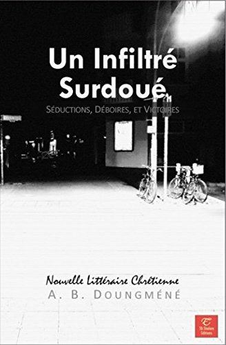 Un Infiltré Surdoué: Séductions, Déboires et Victoires (Tentations et Victoires, Band 7) Essays & Short Stories