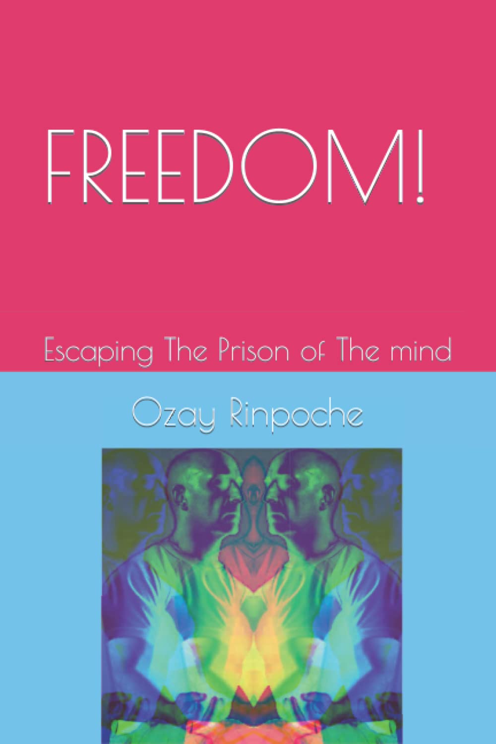Freedom!: Escaping the prison of the mind Lifestyle