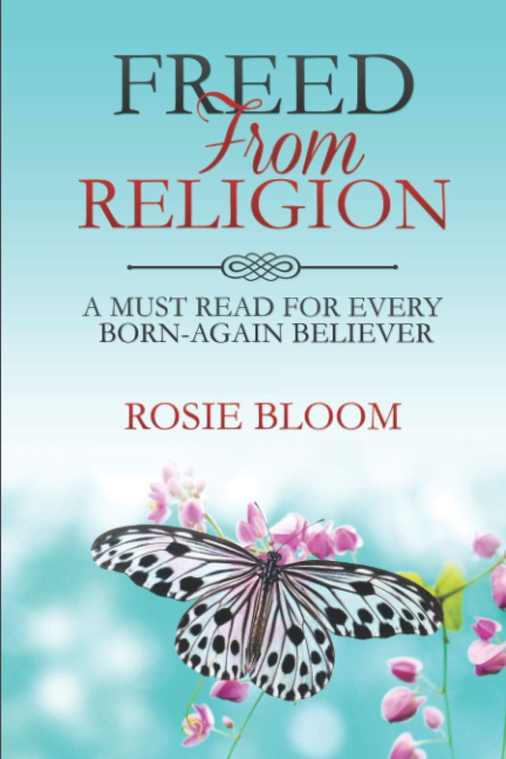 Freed From Religion: A Must Read for Every Born-Again Believer Novels & Short Stories