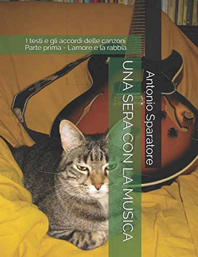 UNA SERA CON LA MUSICA: I testi e gli accordi delle canzoni Parte prima - L'amore e la rabbia Books