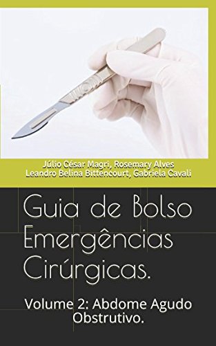 Guia de Bolso Emergências Cirúrgicas.: Volume 2: Abdome Agudo Obstrutivo. Books