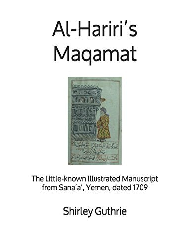 Al-Hariri’s Maqamat: The little-known illustrated manuscript from Sana’a’, Yemen, dated 1709 Film, Art & Culture