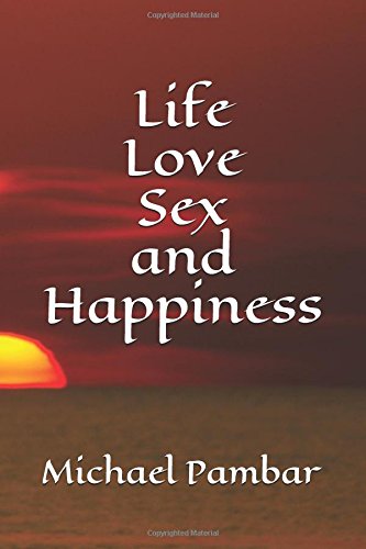 Life Love Sex and Happiness: Secrets of Living in Bliss Self-help