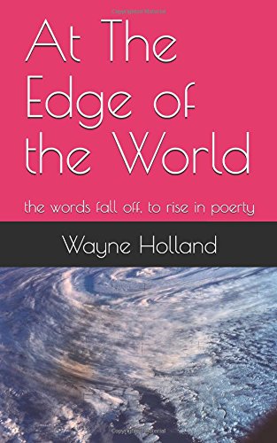 At The Edge of the World: the words fall off, to rise in poerty Poetry