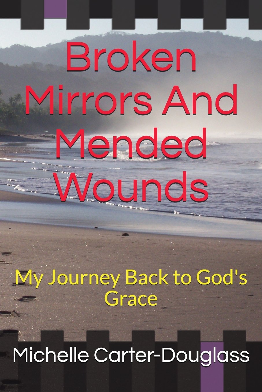 Broken Mirrors And Mended Wounds: My Journey Back to God's Grace Contemporary literature