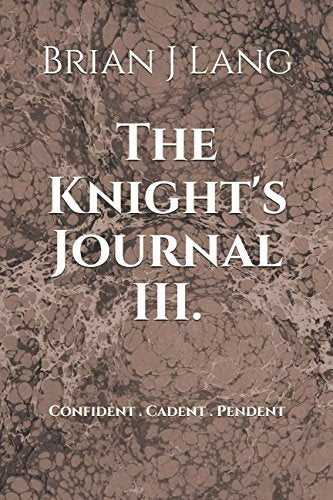 The Knight's Journal III: Confident . Cadent . Pendent (King Arthur Origins Series, Band 3) Fairy Tales & Legends