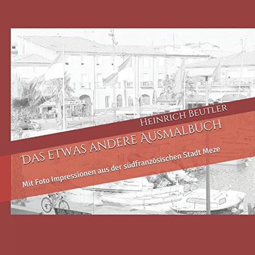 Das etwas andere Ausmalbuch: Mit Foto Impressionen aus der südfranzösischen Stadt Meze book